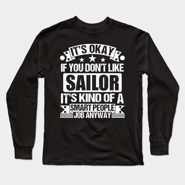 Sailor lover It's Okay If You Don't Like Sailor It's Kind Of A Smart People job Anyway Long Sleeve T-Shirt by Benzii-shop 